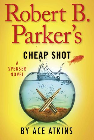 [Spenser 43] • Robert B. Parker's Cheap Shot